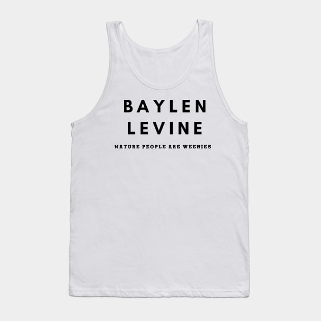 Baylen Levine - Mature People Are Weenies Tank Top by teezeedy